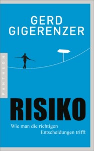 Gerd Gigerenzer - Risiko: Wie man die richtigen Entscheidungen trifft
