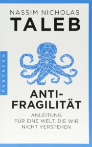 Nassim Taleb - Antifragilität: Anleitung für eine Welt, die wir nicht verstehen