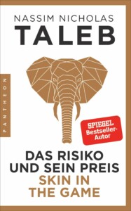 Nassim Taleb - Skin in the Game: Das Risiko und sein Preis