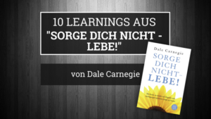 10 Learnings aus Sorge dich nicht - lebe! von Dale Carnegie Blogbanner