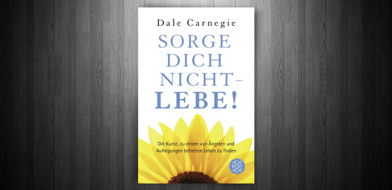 Dale Carnegie - Sorge dich nicht - lebe Blogbanner