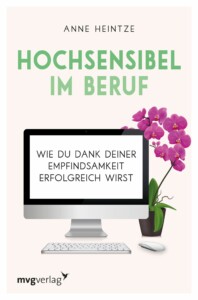 Anne Heintze - Hochsensibel im Beruf: Wie du dank deiner Empfindsamkeit erfolgreich wirst Buchcover