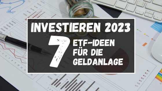Investieren 2023 - 7 ETF-Ideen für die Geldanlage Blogbanner