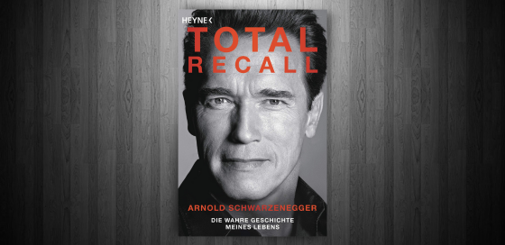 Total Recall: Die wahre Geschichte meines Lebens Arnold Schwarzenegger Autobiografie Heyne Verlag Blogbanner