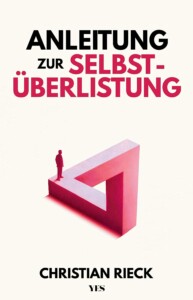 Christian Rieck - Anleitung zur Selbstüberlistung Buchcover