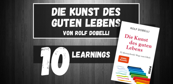 10 Learnings aus Die Kunst des guten Lebens von Rolf Dobelli Blogbanner